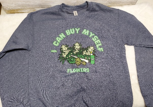 I can buy myself flowers sweatshirt