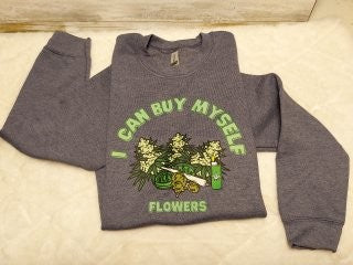 I can buy myself flowers sweatshirt