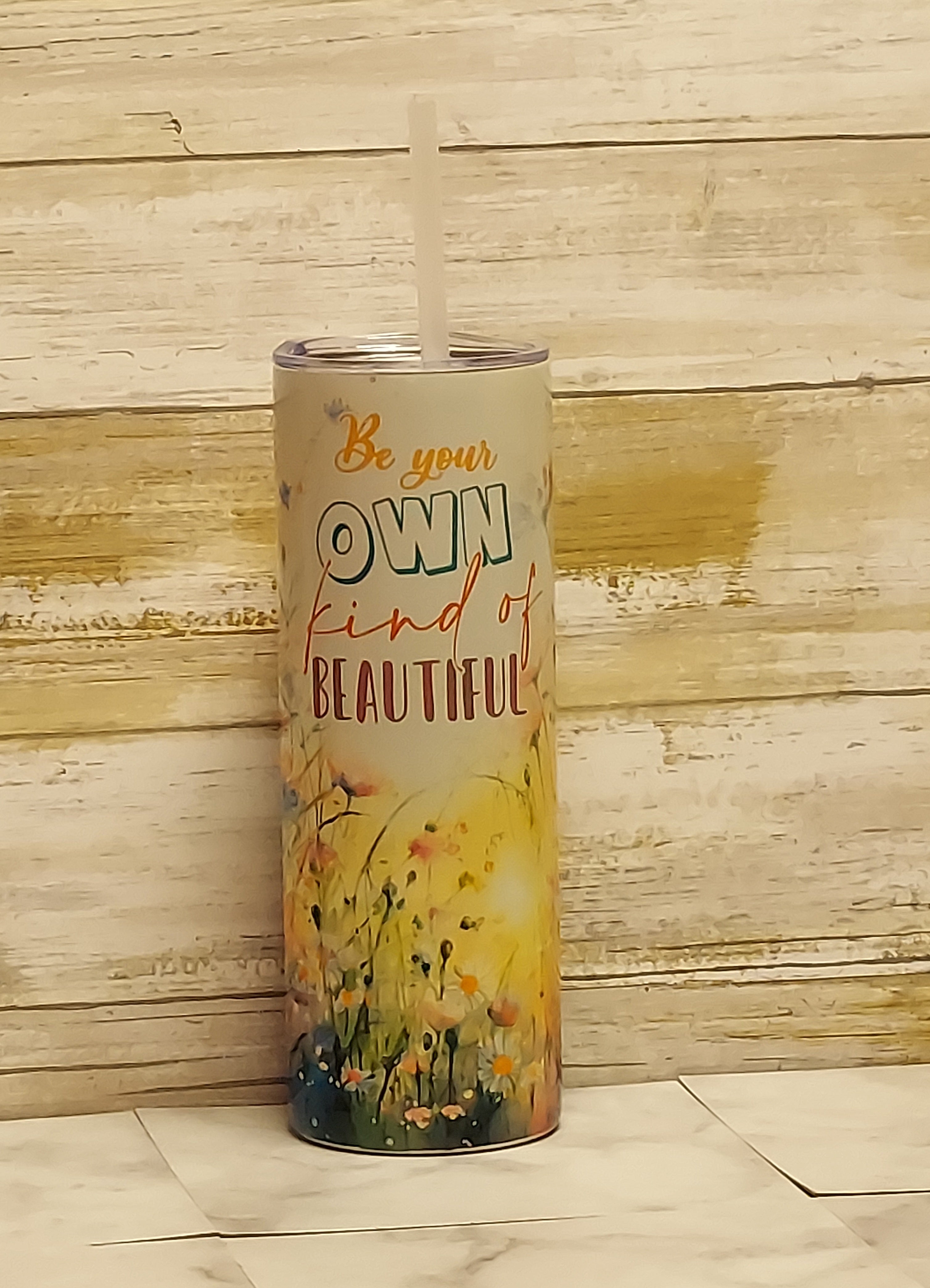 Be your own kind of beautiful Tumbler